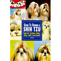 Guide to Owning a Shih Tzu: Puppy Care, Grooming, Training, History, Health, Breed Standard